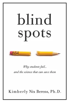 Slepá místa: Proč studenti selhávají a věda, která je může zachránit - Blind Spots: Why Students Fail and the Science That Can Save Them