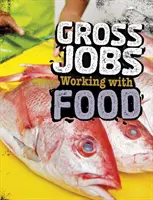 Hrubé práce při práci s potravinami - Gross Jobs Working with Food