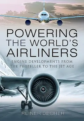 Pohon světových letadel: Vývoj motorů od vrtule k proudovému věku - Powering the World's Airliners: Engine Developments from the Propeller to the Jet Age