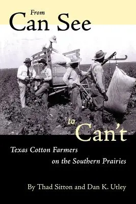 Od vidím do nevidím: Texaské bavlnářské farmy v jižních prériích - From Can See to Can't: Texas Cotton Farmers on the Southern Prairies