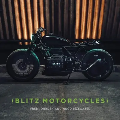 Bleskové motocykly: Blitz: Vize zakázkových motocyklů - Blitz Motorcycles: A Vision of Custom Motorcycles