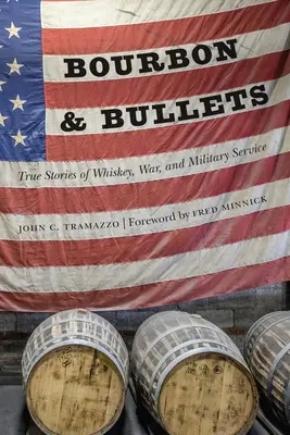 Bourbon a kulky: Pravdivé příběhy o whiskey, válce a vojenské službě - Bourbon and Bullets: True Stories of Whiskey, War, and Military Service