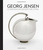 Georg Jensen: Skandinávský design pro bydlení - Georg Jensen: Scandinavian Design for Living