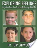 Exploring Feelings: Úzkost: Kognitivně-behaviorální terapie ke zvládání úzkostí: edice - Exploring Feelings: Anxiety: Cognitive Behaviour Therapy to Manage Anxiety