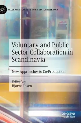 Spolupráce dobrovolnického a veřejného sektoru ve Skandinávii: Nové přístupy ke koprodukci - Voluntary and Public Sector Collaboration in Scandinavia: New Approaches to Co-Production