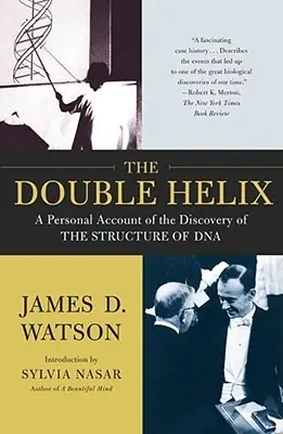 Dvojitá šroubovice: Osobní příběh o objevu struktury DNA (The Double Helix: A Personal Account of the Discovery of the Structure of DNA) - The Double Helix: A Personal Account of the Discovery of the Structure of DNA
