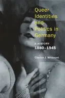 Queer identity a politika v Německu: Dějiny, 1880-1945 - Queer Identities and Politics in Germany: A History, 1880-1945