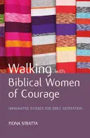 Putování s odvážnými biblickými ženami - Walking with Biblical Women of Courage