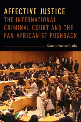 Afektivní spravedlnost: Mezinárodní trestní soud a pan-afrikanistická odezva - Affective Justice: The International Criminal Court and the Pan-Africanist Pushback