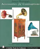 Starožitné fonografické příslušenství a přístroje - Antique Phonograph Accessories & Contraptions