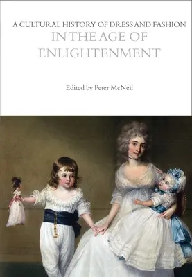 Kulturní dějiny oblékání a módy v době osvícenství - A Cultural History of Dress and Fashion in the Age of Enlightenment