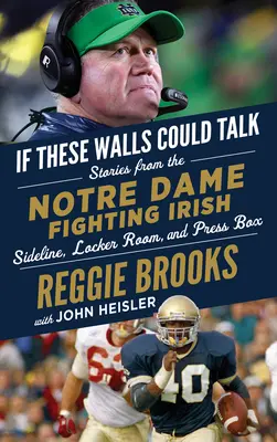 Kdyby tyto zdi mohly mluvit: Notre Dame Fighting Irish: Příběhy z postranní lajny, šatny a tiskové místnosti Notre Dame Fighting Irish: Hvězdné brány Notre Dame - If These Walls Could Talk: Notre Dame Fighting Irish: Stories from the Notre Dame Fighting Irish Sideline, Locker Room, and Press Box
