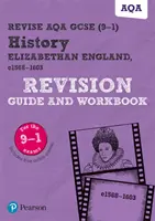 Pearson REVISE AQA GCSE (9-1) History Elizabethan England Revision Guide and Workbook (Revizní příručka a pracovní sešit k dějepisu alžbětinské Anglie) - Pearson REVISE AQA GCSE (9-1) History Elizabethan England Revision Guide and Workbook