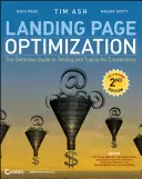 Optimalizace cílových stránek: Vychytávky pro testování a vyladění stránek pro konverze: Definitivní průvodce testováním a vyladěním stránek pro konverze - Landing Page Optimization: The Definitive Guide to Testing and Tuning for Conversions