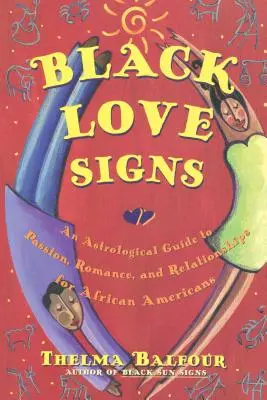 Černá znamení lásky: Astrologický průvodce vášní, romantikou a vztahy pro Afroameričany - Black Love Signs: An Astrological Guide to Passion, Romance, and Relationships for African Americans