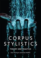 Korpusová stylistika: Teorie a praxe - Corpus Stylistics: Theory and Practice