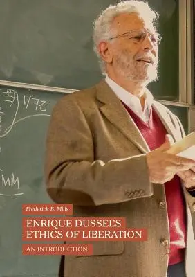 Etika osvobození Enrique Dussela: Desselova kniha: Úvod - Enrique Dussel's Ethics of Liberation: An Introduction