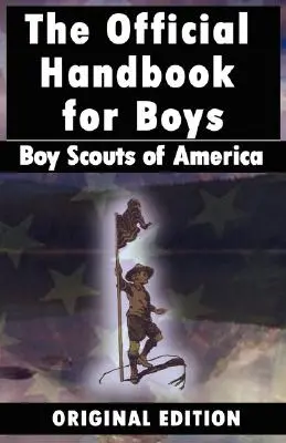 Skauti a skautky Ameriky: Oficiální příručka pro chlapce - Boy Scouts of America: The Official Handbook for Boys