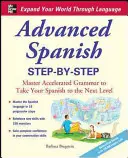 Španělština pro pokročilé krok za krokem: Zrychlená gramatika, která posune vaši španělštinu na vyšší úroveň - Advanced Spanish Step-By-Step: Master Accelerated Grammar to Take Your Spanish to the Next Level