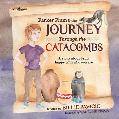Parker Plum and the Journey Through the Catacombs (Parker Švestka a cesta katakombami): Příběh o tom, jak být šťastný s tím, kým jsi - Parker Plum and the Journey Through the Catacombs: A Story about Being Happy with Who You Are