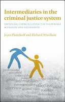 Zprostředkovatelé v systému trestní justice: Zlepšení komunikace se zranitelnými svědky a obžalovanými - Intermediaries in the Criminal Justice System: Improving Communication for Vulnerable Witnesses and Defendants