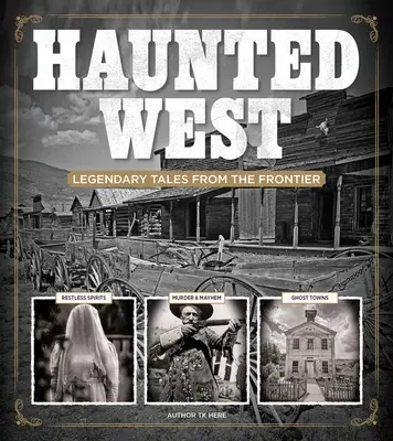Strašidelný západ: Západní západ: Legendární příběhy z pohraničí - Haunted West: Legendary Tales from the Frontier