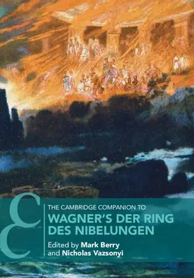 The Cambridge Companion to Wagner's Der Ring des Nibelungen (Cambridgeský průvodce Wagnerovým Prstenem Nibelungovým) - The Cambridge Companion to Wagner's Der Ring des Nibelungen