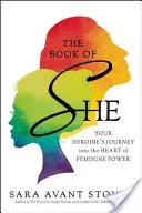 Kniha Ona: Cesta vaší hrdinky do srdce ženské síly - The Book of She: Your Heroine's Journey Into the Heart of Feminine Power - The Book of She: Your Heroine's Journey Into the Heart of Feminine Power
