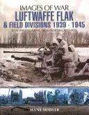 Luftwaffe Flak a polní divize, 1939-1945 - Luftwaffe Flak and Field Divisions, 1939-1945