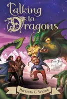 Mluvení s draky, 4: Kroniky začarovaného lesa, kniha čtvrtá - Talking to Dragons, 4: The Enchanted Forest Chronicles, Book Four