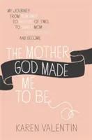 Matka, kterou mě Bůh stvořil - The Mother God Made Me to Be