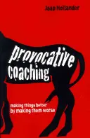 Provokativní koučování: Zlepšování věcí jejich zhoršováním - Provocative Coaching: Making Things Better by Making Them Worse