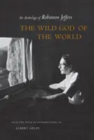 Divoký bůh světa: Antologie Robinsona Jefferse - The Wild God of the World: An Anthology of Robinson Jeffers