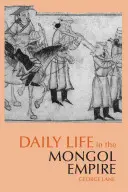 Každodenní život v mongolské říši - Daily Life in the Mongol Empire
