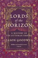 Vládci obzorů - Dějiny Osmanské říše - Lords of the Horizons - A History of the Ottoman Empire