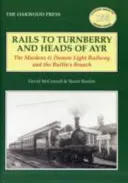 Koleje do Turnberry a Heads of Ayr - Lehká železnice Maidens & Dunure a odbočka Butlin's Branch - Rails to Turnberry and Heads of Ayr - The Maidens & Dunure Light Railway & the Butlin's Branch