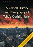Kritická historie a filmografie série Godzilla společnosti Toho, 2D vyd. - Critical History and Filmography of Toho's Godzilla Series, 2D Ed.