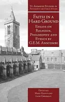Víra v tvrdou půdu: Eseje o náboženství, filozofii a etice - Faith in a Hard Ground: Essays on Religion, Philosophy and Ethics