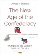 Nový věk Konfederace - Trump a nárůst národní nejednoty - New Age of the Confederacy - Trump & the Surge in National Disunity
