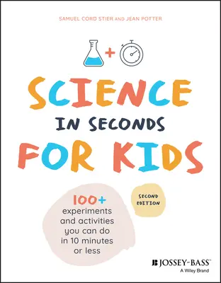 Věda ve vteřinách pro děti: Více než 100 experimentů, které zvládnete za deset minut a méně. - Science in Seconds for Kids: Over 100 Experiments You Can Do in Ten Minutes or Less