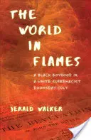 Svět v plamenech: Černošské chlapectví v bělošském kultu soudného dne. - The World in Flames: A Black Boyhood in a White Supremacist Doomsday Cult