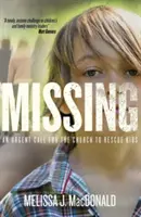 Chybí: Naléhavá výzva pro církev k záchraně dětí - Missing: An Urgent Call for the Church to Rescue Kids