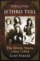 Jethro Tull v originále: The Glory Years, 1968-1980 - Original Jethro Tull: The Glory Years, 1968-1980