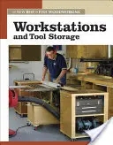 Pracovní stanice a úložné prostory na nářadí: Nové to nejlepší z Fine Woodworking - Workstations and Tool Storage: The New Best of Fine Woodworking