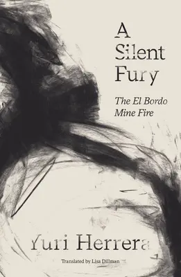 Tichá zuřivost: Požár v dole El Bordo - A Silent Fury: The El Bordo Mine Fire