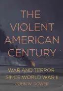 Násilné americké století: Válka a teror od druhé světové války - The Violent American Century: War and Terror Since World War II