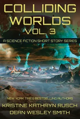 Srážející se světy, svazek 3: Série vědeckofantastických povídek - Colliding Worlds, Vol. 3: A Science Fiction Short Story Series