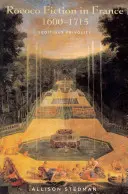 Rokoková beletrie ve Francii v letech 1600-1715: pobuřující frivolnost - Rococo Fiction in France, 1600-1715: Seditious Frivolity
