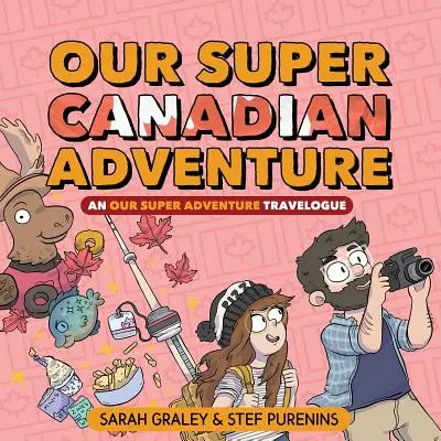 Naše superdobrodružství v Kanadě, 4: cestopis Naše superdobrodružství - Our Super Canadian Adventure, 4: An Our Super Adventure Travelogue