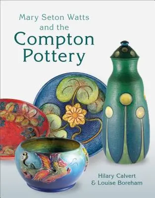 Mary Seton Wattsová a Comptonská keramika - Mary Seton Watts and the Compton Pottery
